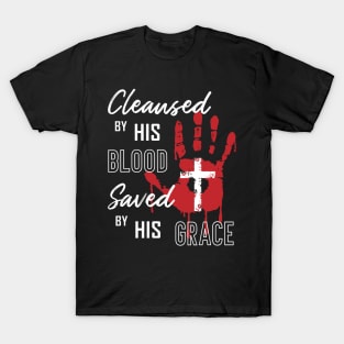 CLEANSED BY HIS BLOOD SAVED BY HIS GRACE T-Shirt